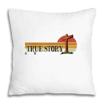 Jesus Cross True Story Easter And Christian Bible Pillow