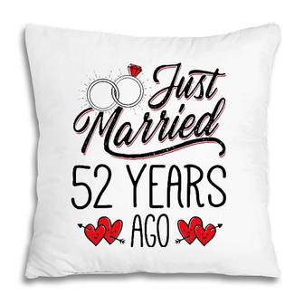 Just Married 52 Years Ago Funny Couple 52Nd Anniversary Gift Pillow | Mazezy
