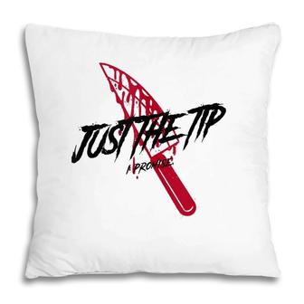 Just The Tip I Promise Funny Bloody Knife Horror Movies Pillow | Mazezy