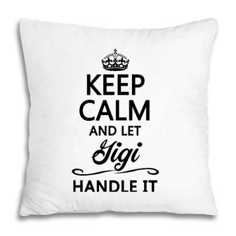 Keep Calm And Let Gigi Handle It Funny Name Gift Pillow | Mazezy