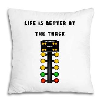 Life Is Better At The Race Track Muscle Car Drag Racing Pillow | Mazezy