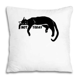 Not Today Lazy Sleepy Kitty Cat Lovers Funny Cute Nope Fun Pillow | Mazezy