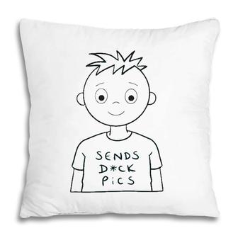 Sends Dck Pics Funny Saying Pillow | Mazezy
