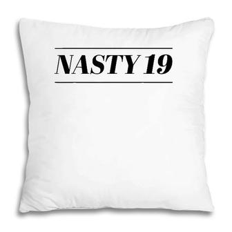 Top That Says - Nasty 19 Funny Cute 19Th Birthday Gift - Pillow | Mazezy