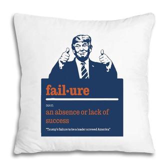 Trump - Definition Of Failure - Trump Sucks Funny Political Pillow | Mazezy