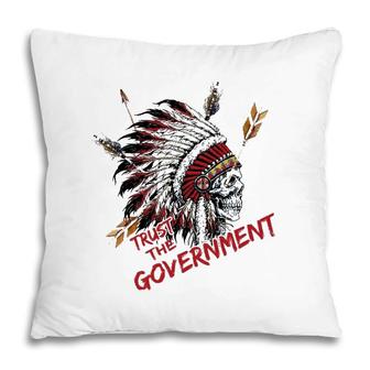Trust The Government Skull Native American Chief Native Pillow | Mazezy