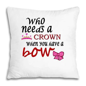 Who Needs A Crown When You Have A Bow Pillow | Mazezy