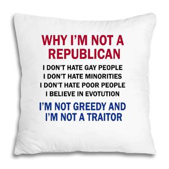 Why Im Not A Republican I Dont Hate Gay People Pillow | Mazezy