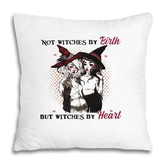 Witches Active Not Witches By Birth But Witches By Heart Pillow | Mazezy