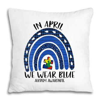 Womens Autism Rainbow In April We Wear Blue Autism Awareness Month V-Neck Pillow