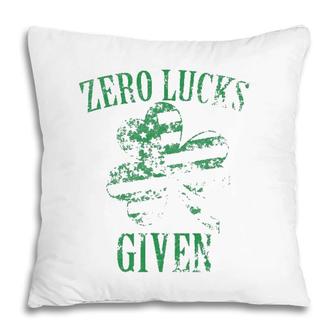 Zero Lucks Given St Patricks Day Pillow | Mazezy
