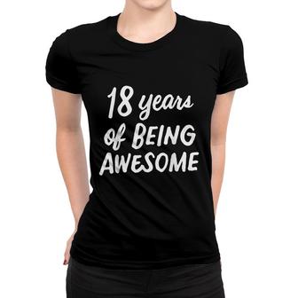 18 Years Of Being Awesome Idea 18 Years Old 18Th Birthday Women T-shirt - Seseable