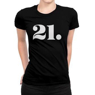 21St Birthday - 21 Years Old - Number 21 Ver2 Women T-shirt - Seseable