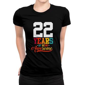 22 Years Of Being Awesome Gifts 22 Years Old 22Nd Birthday Women T-shirt - Seseable