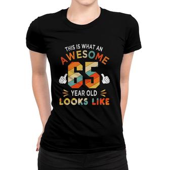 65Th Birthday Gifts 65 Years Old Looks Like Funny 65Th Bday Women T-shirt | Mazezy