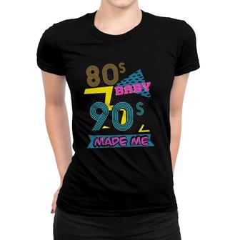 80S Baby 90S Made Me 90S Nostalgia Women T-shirt | Mazezy
