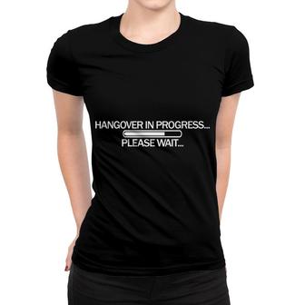 Alcohol Hangover In Progress Tees Funny Wine Beer Gift Women T-shirt - Monsterry