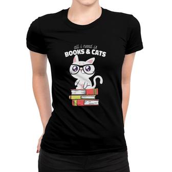 All I Need Is Books & Cats Books And Cats Art Women T-shirt | Mazezy