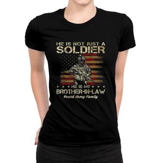 Army Family He Is Not Just A Soldier He Is My Brother In Law Women T-shirt | Mazezy