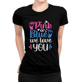 Baby Gender Reveal Party Pink Or Blue We Love You Baby Shower Women T-shirt - Seseable