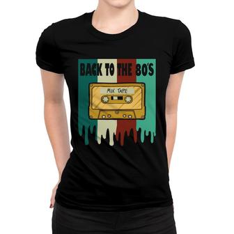 Back To The 80S Mixtape Cassette Tape Music Lovers 80S 90S Women T-shirt - Seseable