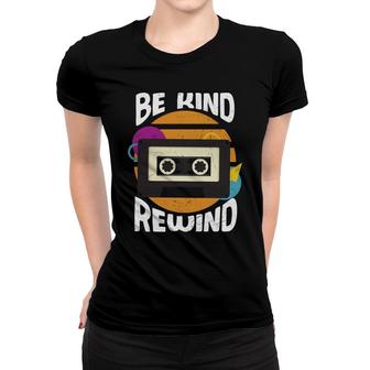 Be Kind Rewind Radio 80S 90S Styles Great Women T-shirt - Seseable