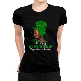 Black Women In May We Wear Green Mental Health Awareness Women T-shirt | Mazezy DE