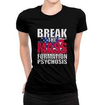 Break The Mass Formation Attractive Gift 2022 Women T-shirt - Thegiftio