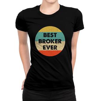 Broker Best Broker Ever Women T-shirt | Mazezy