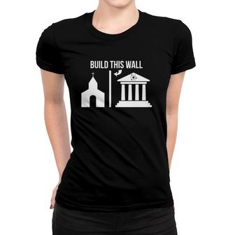 Build This Wall -Separate Church & State Science March Women T-shirt | Mazezy