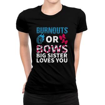 Burnouts Or Bows Big Sister Loves You Gender Reveal Party Women T-shirt - Seseable