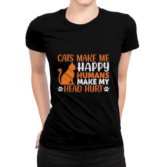 Cats Make Me Happy Humans Make My Head Hurt Orange Great Women T-shirt - Seseable