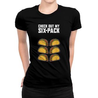 Check Out My Six Pack Funny Mexican Food Abs Workout Taco Women T-shirt - Seseable