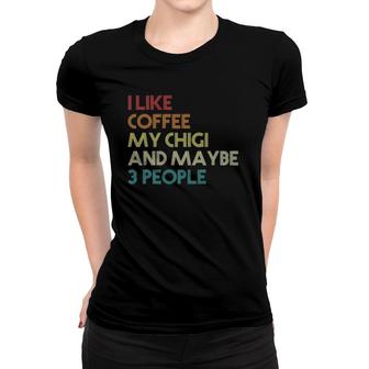 Chigi Dog Owner Coffee Lovers Quote Gift Vintage Retro Funny Women T-shirt | Seseable CA
