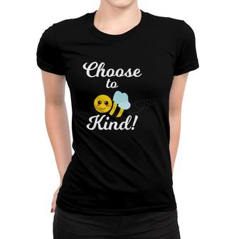 Choose To Be Kind - Kindness Bee For Teacher Or Student Women T-shirt | Mazezy