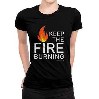 Christian Gift Bible Verse Word Of God Keep The Fire Burning Women T-shirt | Mazezy UK