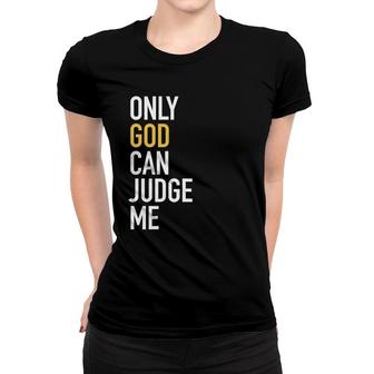Christianity Only God Can Judge Me Jesus Men Women Women T-shirt - Monsterry AU