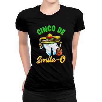 Cinco De Smile O Funny Dentist Cinco De Mayo Women T-shirt - Seseable