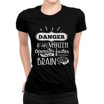 Danger Mouth Operates Faster Than Brain Sarcastic Funny Quote White Color Women T-shirt - Seseable