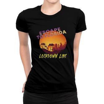 Desantis Escape To Florida Lockdown Libs City Florida Vintage Women T-shirt | Mazezy