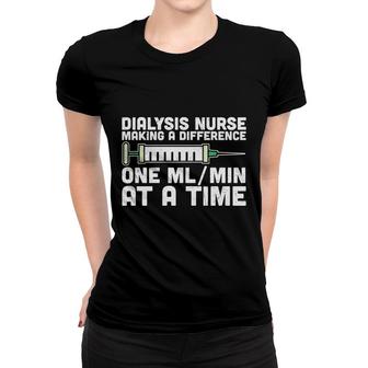 Dialysis Nurse Making A Difference One At A Time New 2022 Women T-shirt - Seseable