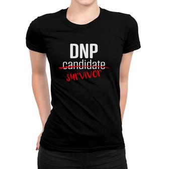 Dnp Doctor Of Nursing Practice Survivor Rn Nurse Women T-shirt - Seseable