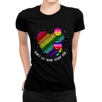 Dont Let Your Story End Mental Health Awareness Women T-shirt - Seseable