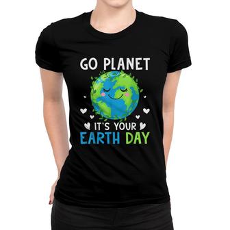 Earth Day 2022 Go Planet Its Your Earth Day Women T-shirt - Seseable