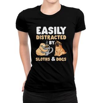 Easily Distracted By Sloths And Dogs Sloth Lover Women T-shirt | Mazezy CA