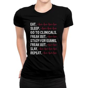 Eat Sleep Go To Clinicals Freak Out Study Repeat Future Nurse Women T-shirt | Mazezy