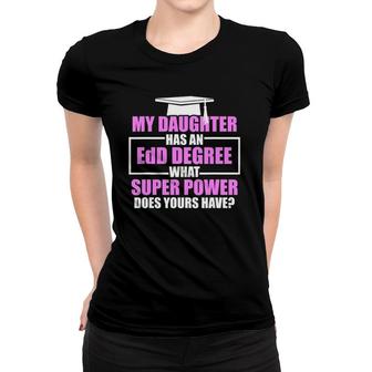 Edd Doctor Of Education Daughter Power Doctorate Graduation Women T-shirt - Seseable