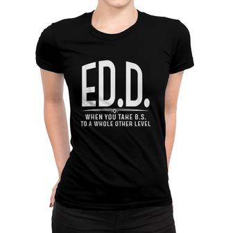 Edd Gift Funny Doctorate Of Education Graduation Doctor Grad Women T-shirt - Seseable