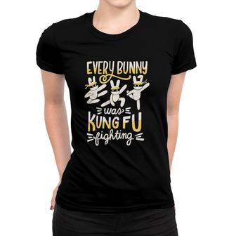 Every Bunny Was Kung Fu Fighting Funny Easter Day Women T-shirt | Mazezy