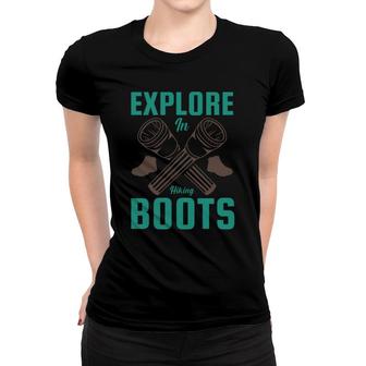Explore In Hiking Boots Explore Travel Lover Women T-shirt - Seseable